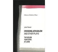 Crossing Jerusalem & Other Plays: The Golem/Year Zero/st Joan (Oberon Modern Playwrights)