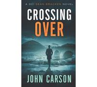 Crossing Over: A DCI Sean Bracken Scottish Crime Novel: 3 (A DCI Sean Bracken Crime Thriller)