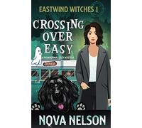 Crossing Over Easy: Volume 1 (Eastwind Witches Cozy Mysteries)