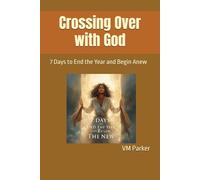 Crossing Over with God: 7 Days to End the Year and Begin Anew