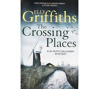 Crossing Places by Elly Griffiths