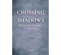 Crossing Shadows: Stories from the Edges of Quiet Lives