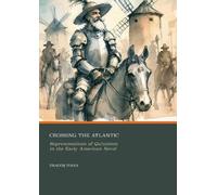 Crossing the Atlantic: Representations of Quixotism in the Early American Novel