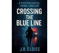 Crossing The Blue Line: A Crime Mystery Thriller