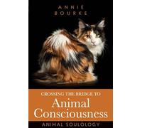 Crossing the Bridge to Animal Consciousness: Animal Soulology
