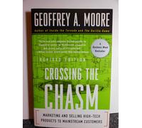 Crossing the Chasm: Marketing and Selling High-Tech Products to Mainstream Customers