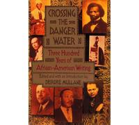 Crossing the Danger Water: Three Hundred Years of African-American Writing