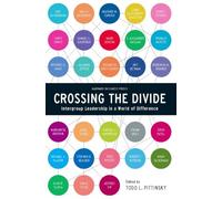 Crossing the Divide: Intergroup Leadership in a World of Difference (Harvard Center for Public Leadership)