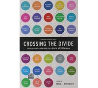 Crossing the Divide: Intergroup Leadership in a World of Difference (Leadership for the Common Good) (2009-08-03)