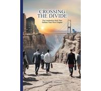 Crossing the Divide: The Leadership Shift That Defines Your Next Chapter: The Le