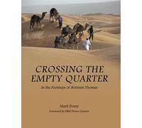 Crossing the Empty Quarter: In the Footsteps of Bertram Thomas