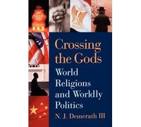 Crossing the Gods: World Religions and Worldly Politics
