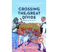 Crossing the Great Divide: Memoir of an Artist