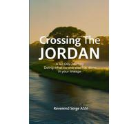 Crossing The Jordan: A 40-Day Journey Doing what no one else has done in your lineage