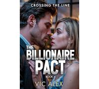Crossing the Line: A Billionaire Pact Book 3 (The Billionaire Pact)