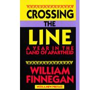Crossing the Line - A Year in the Land of Apartheid