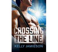 Crossing the Line: A BRAND NEW brother's-best-friend Hockey Romance for 2025 (The New Jersey Storm, 1)