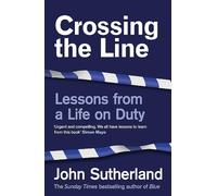 Crossing the Line : Lessons From a Life on Duty