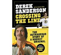 Crossing The Line: The Outrageous Story of a Hockey Original