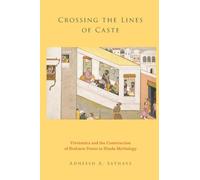Crossing the Lines of Caste by Sathaye, Adheesh A. (Associate Professor, Departm