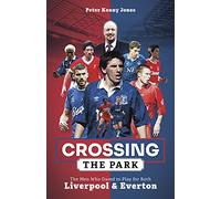 Crossing the Park: The Men Who Dared to Play for Both Liverpool and Everton