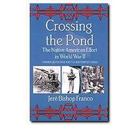 Crossing the Pond: The Native American Effort in World War II (War and the Southwest Series)
