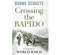 Crossing the Rapido: A Tragedy of World War II
