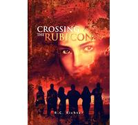 Crossing The Rubicon: The Journey: Volume 1
