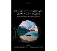 Crossing the Stream, Leaving the Cave: Buddhist-Platonist Philosophical Inquiries