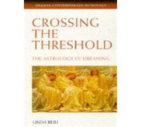 Crossing the Threshold: The Astrology of Dreaming (Arkana S.)