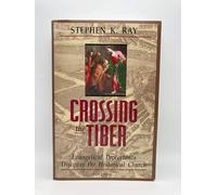 Crossing The Tiber: Evangelical Protestants Discover the Historical Church