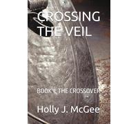 CROSSING THE VEIL: BOOK 1: THE CROSSOVER