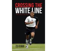 Crossing the White Line : How to Win in Sport and Life