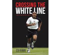 Crossing the White Line: How to Win in Sport and Life