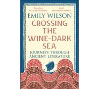 Crossing the Wine-Dark Sea : Journeys through Ancient Literature
