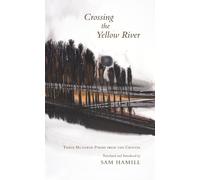 Crossing the Yellow River: Three Hundred Poems from the Chinese