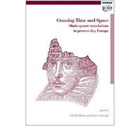 Crossing time and space. Shakespeare translations in present-day Europe. Ediz. inglese