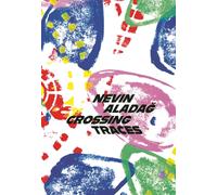 Crossing Traces: Nevin Aladag