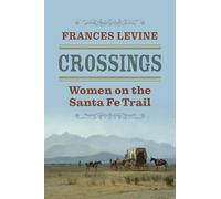 Crossings: Women on the Santa Fe Trail