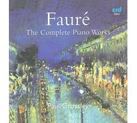 Crossley, Paul - Gabriel Fauré: The Complete Piano Works