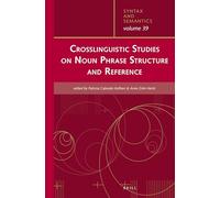 Crosslinguistic Studies on Noun Phrase Structure and Reference: 39 (Syntax and Semantics, 39)