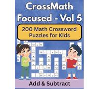 CrossMath Focused - 5: Addition & Subtraction Mix Puzzles for Kids: Balanced Math Crosswords to Boost Both Skills (Math Mastery Through Fun Puzzles for Kids)