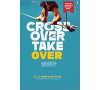 Crossover to Take Over: 90 Days of Breakthrough Prayers for Victory, Favor, Healing, Protection, and Supernatural Dominion (Holy Spirit Encounters® Devotional Series)