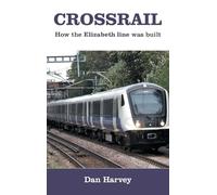 Crossrail: How The Elizabeth Line Was Built