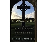 Crossroad: A Pilgrimage of Unknowing