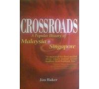 Crossroads: A Popular History of Malaysia and Singapore