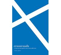 Crossroads: A Step-By-Step Guide Away from Addiction Study Guide