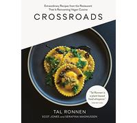 Tal Ronnen – Crossroads: Extraordinary Recipes – Hardback