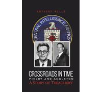 Crossroads in Time Philby and Angleton A Story of Treachery