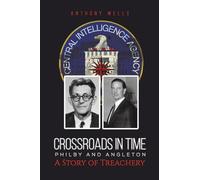 Crossroads in Time Philby and Angleton A Story of Treachery